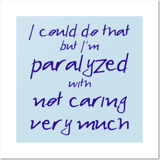 Spike: I'm Paralyzed With Not Caring Very Much (navy text) Posters and Art
